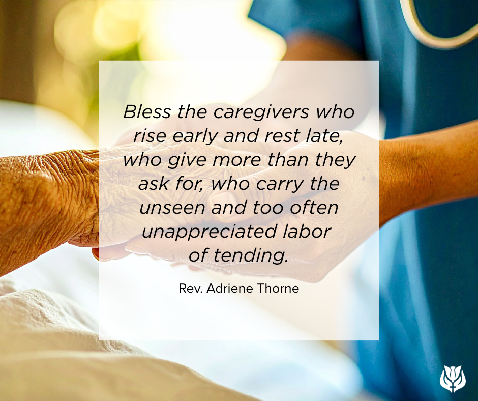 an image of a caregiver holding hands with a patient with the words Bless the caregivers who rise early and rest late, who give more than they ask for, who carry the unseen and too often unappreciated labor of tending. - Rev. Adriene Thorne
